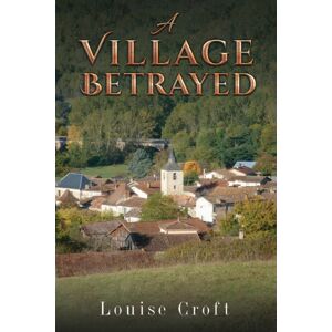 Austin Macauley Publishers A Village Betrayed Austin Macauley Publishers A Village Betrayed