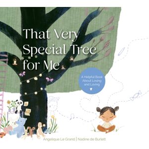 Austin Macauley Publishers That Very Special Tree For Me : A Helpful Book About Losing And Loving Austin Macauley Publishers That Very Special Tree For Me : A Helpful Book About Losing And Loving
