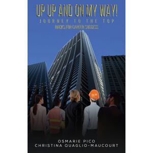 Austin Macauley Publishers Up Up And On My Way! Journey To The Top : Hacks For Career Success Austin Macauley Publishers Up Up And On My Way! Journey To The Top : Hacks For Career Success