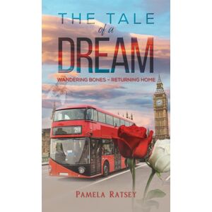 Austin Macauley Publishers The Tale Of A Dream : Wandering Bones – Returning Home Austin Macauley Publishers The Tale Of A Dream : Wandering Bones – Returning Home