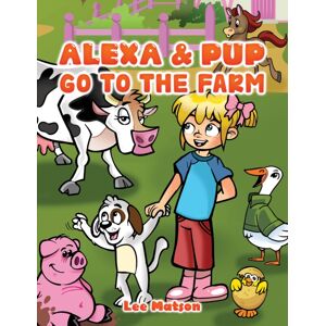 Austin Macauley Publishers Alexa & Pup Go To The Farm Austin Macauley Publishers Alexa & Pup Go To The Farm