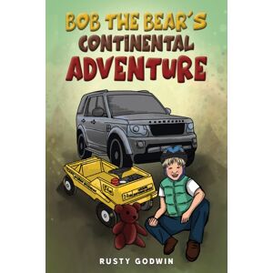 Austin Macauley Publishers Bob The Bear'S Continental Adventure Austin Macauley Publishers Bob The Bear'S Continental Adventure