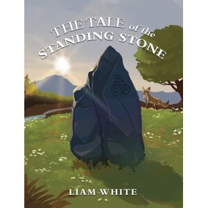 Austin Macauley Publishers The Tale Of The Standing Stone Austin Macauley Publishers The Tale Of The Standing Stone