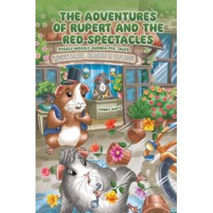 Austin Macauley Publishers The Adventures Of Rupert And The Red Spectacles : Piggly-Wiggly Guinea-Pig Tales Austin Macauley Publishers The Adventures Of Rupert And The Red Spectacles : Piggly-Wiggly Guinea-Pig Tales