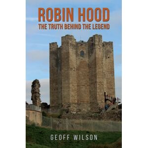 Austin Macauley Publishers Robin Hood - The Truth Behind The Legend Austin Macauley Publishers Robin Hood - The Truth Behind The Legend