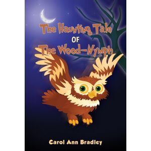 Austin Macauley Publishers The Haunting Tale Of The Wood-Nymph Austin Macauley Publishers The Haunting Tale Of The Wood-Nymph