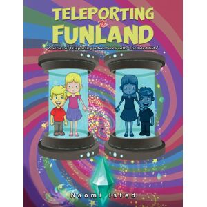 Austin Macauley Publishers Teleporting To Funland : A Series Of Teleporting Adventures With 'The Isted Kids' Austin Macauley Publishers Teleporting To Funland : A Series Of Teleporting Adventures With 'The Isted Kids'