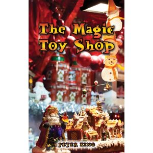 Austin Macauley Publishers The Magic Toy Shop Austin Macauley Publishers The Magic Toy Shop
