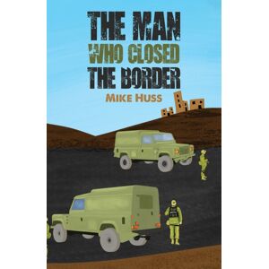 Austin Macauley Publishers The Man Who Closed The Border Austin Macauley Publishers The Man Who Closed The Border