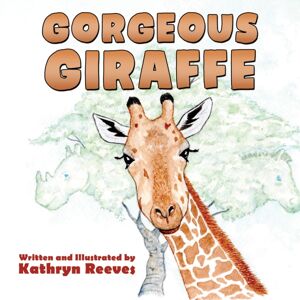 Austin Macauley Publishers Gorgeous Giraffe Austin Macauley Publishers Gorgeous Giraffe