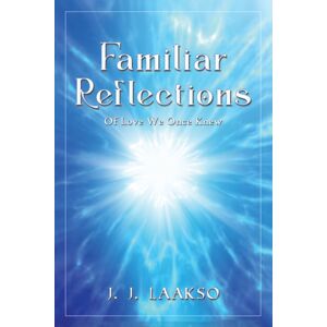 Austin Macauley Publishers Familiar Reflections : Of Love We Once Knew Austin Macauley Publishers Familiar Reflections : Of Love We Once Knew