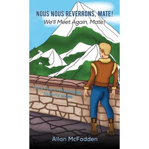 Austin Macauley Publishers Nous Nous Reverrons, Mate! We'Ll Meet Again, Mate! Austin Macauley Publishers Nous Nous Reverrons, Mate! We'Ll Meet Again, Mate!