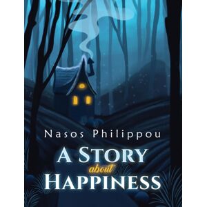 Austin Macauley Publishers A Story About Happiness Austin Macauley Publishers A Story About Happiness