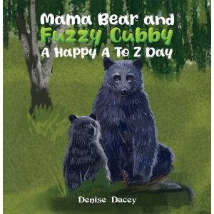 Austin Macauley Publishers Mama Bear And Fuzzy Cubby: A Happy A To Z Day Austin Macauley Publishers Mama Bear And Fuzzy Cubby: A Happy A To Z Day