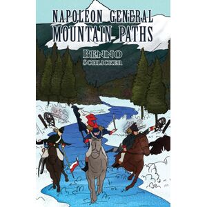 Austin Macauley Publishers Napoleon General: Mountain Paths Austin Macauley Publishers Napoleon General: Mountain Paths