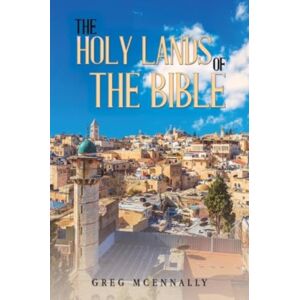 Austin Macauley Publishers The Holy Lands Of The Bible Austin Macauley Publishers The Holy Lands Of The Bible