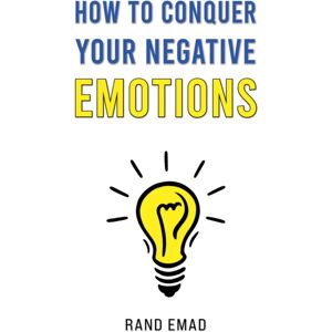 Austin Macauley Publishers How To Conquer Your Negative Emotions Austin Macauley Publishers How To Conquer Your Negative Emotions