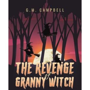 Austin Macauley Publishers The Revenge Of Granny Witch Austin Macauley Publishers The Revenge Of Granny Witch