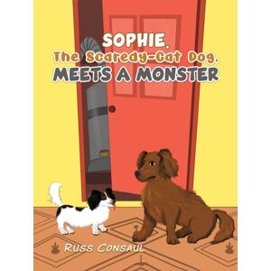 Austin Macauley Publishers Sophie, The Scaredy-Cat Dog, Meets A Monster Austin Macauley Publishers Sophie, The Scaredy-Cat Dog, Meets A Monster