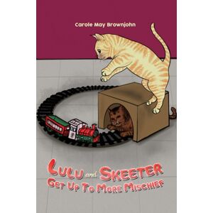 Austin Macauley Publishers Lulu And Skeeter Get Up To More Mischief Austin Macauley Publishers Lulu And Skeeter Get Up To More Mischief