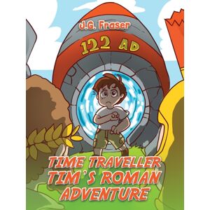 Austin Macauley Publishers Time Traveller Tim'S Roman Adventure Austin Macauley Publishers Time Traveller Tim'S Roman Adventure