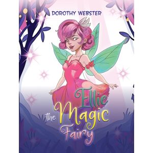 Austin Macauley Publishers Ellie The Magic Fairy Austin Macauley Publishers Ellie The Magic Fairy