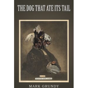 Austin Macauley Publishers The Dog That Ate Its Tail Austin Macauley Publishers The Dog That Ate Its Tail