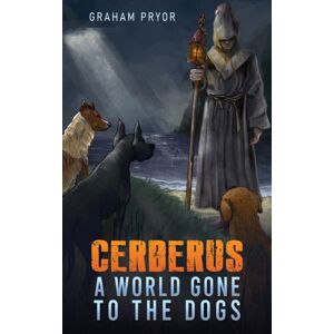 Austin Macauley Publishers Cerberus : A World Gone To The Dogs Austin Macauley Publishers Cerberus : A World Gone To The Dogs