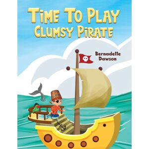 Austin Macauley Publishers Time To Play: Clumsy Pirate Austin Macauley Publishers Time To Play: Clumsy Pirate