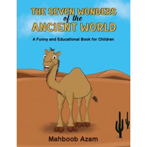 Austin Macauley Publishers The Seven Wonders Of The Ancient World: A Funny And Educational Book For Children Austin Macauley Publishers The Seven Wonders Of The Ancient World: A Funny And Educational Book For Children