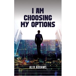 Austin Macauley Publishers I Am Choosing My Options Austin Macauley Publishers I Am Choosing My Options