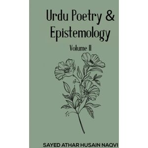 Austin Macauley Publishers Urdu Poetry & Epistemology – Volume Ii Austin Macauley Publishers Urdu Poetry & Epistemology – Volume Ii