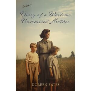 Austin Macauley Publishers Diary Of A Wartime Unmarried Mother Austin Macauley Publishers Diary Of A Wartime Unmarried Mother