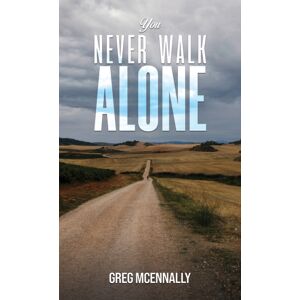 Austin Macauley Publishers You Never Walk Alone Austin Macauley Publishers You Never Walk Alone