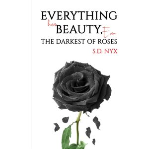 Austin Macauley Publishers Everything Has Beauty, Even The Darkest Of Roses Austin Macauley Publishers Everything Has Beauty, Even The Darkest Of Roses