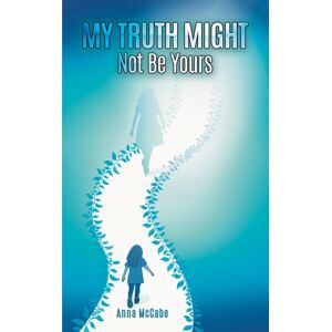 Austin Macauley Publishers My Truth Might Not Be Yours Austin Macauley Publishers My Truth Might Not Be Yours