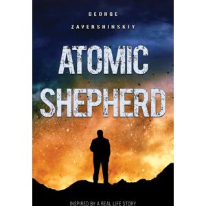 Austin Macauley Publishers Atomic Shepherd : Inspired By A Real Life Story Austin Macauley Publishers Atomic Shepherd : Inspired By A Real Life Story