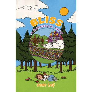 Austin Macauley Publishers Bliss : A Daydream Away Austin Macauley Publishers Bliss : A Daydream Away
