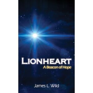 Austin Macauley Publishers Lionheart: A Beacon Of Hope Austin Macauley Publishers Lionheart: A Beacon Of Hope