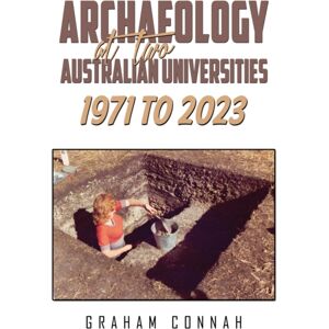 Austin Macauley Publishers Archaeology At Two Australian Universities 1971 To 2023 Austin Macauley Publishers Archaeology At Two Australian Universities 1971 To 2023