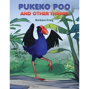 Austin Macauley Publishers Pukeko Poo And Other Things Austin Macauley Publishers Pukeko Poo And Other Things