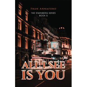 Austin Macauley Publishers All I See Is You : The Starnberg Series - Book 5 Austin Macauley Publishers All I See Is You : The Starnberg Series - Book 5