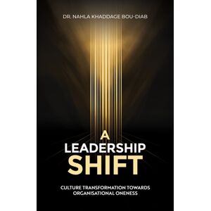 Austin Macauley Publishers A Leadership Shift : Culture Transformation Towards Organisational Oneness Austin Macauley Publishers A Leadership Shift : Culture Transformation Towards Organisational Oneness