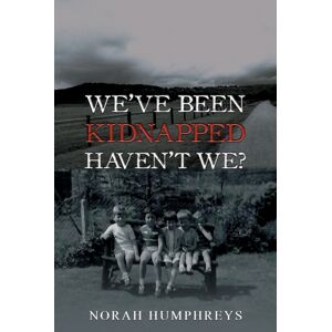 Austin Macauley Publishers We'Ve Been Kidnapped – Haven'T We? Austin Macauley Publishers We'Ve Been Kidnapped – Haven'T We?