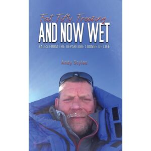 Austin Macauley Publishers Fat, Fifty, Freezing... And Now Wet : Tales From The Departure Lounge Of Life Austin Macauley Publishers Fat, Fifty, Freezing... And Now Wet : Tales From The Departure Lounge Of Life
