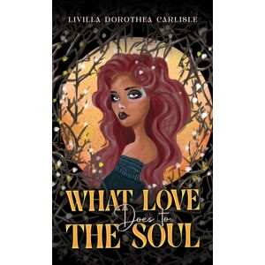 Austin Macauley Publishers What Love Does To The Soul Austin Macauley Publishers What Love Does To The Soul