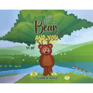 Austin Macauley Publishers Little Brown Bear And You Austin Macauley Publishers Little Brown Bear And You