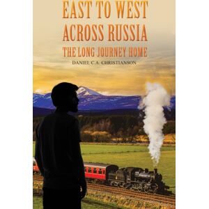 Austin Macauley Publishers East To West Across Russia: The Long Journey Home Austin Macauley Publishers East To West Across Russia: The Long Journey Home