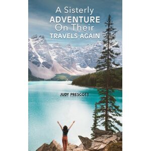 Austin Macauley Publishers A Sisterly Adventure : On Their Travels Again Austin Macauley Publishers A Sisterly Adventure : On Their Travels Again