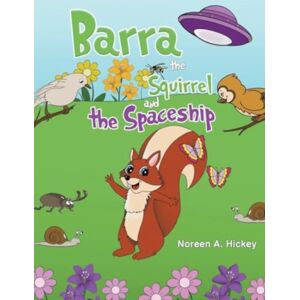 Austin Macauley Publishers Barra The Squirrel And The Spaceship Austin Macauley Publishers Barra The Squirrel And The Spaceship